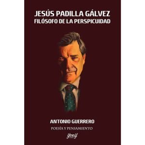 Jesús Padilla Gálvez. Filósofo de la Perspicuidad